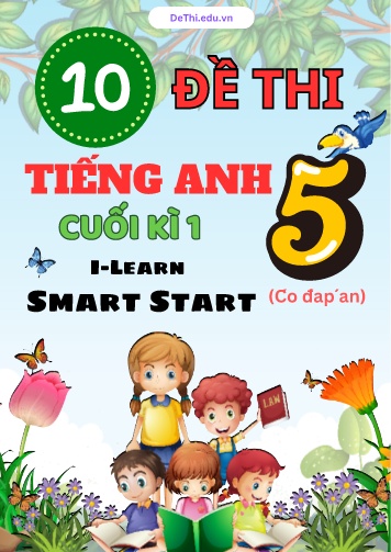 Tuyển tập 10 Đề thi học kì 1 môn Tiếng Anh 5 sách i-Learn Smart Start (Kèm đáp án)